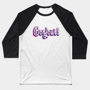 Bonjour! Baseball T-Shirt